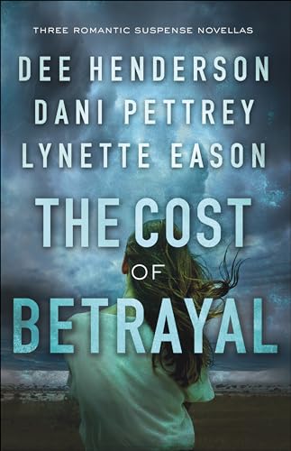 Cost of Betrayal: Three Romantic Suspense Novellas von Bethany House Publishers